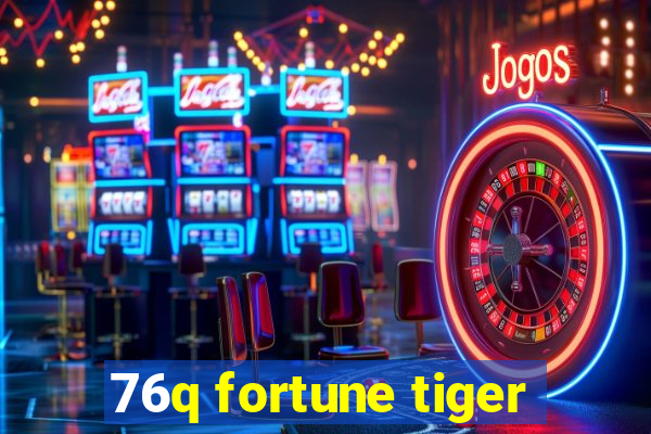 76q fortune tiger